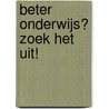 Beter onderwijs? Zoek het uit! door Linda van den Bergh