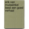 Erik van Muiswinkel leest Een goed verhaal by Umberto Eco