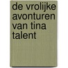 De vrolijke avonturen van Tina talent by Alice Pantermu¨ller