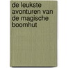 De leukste avonturen van De Magische boomhut door Mary Pope Osborne