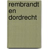 Rembrandt en Dordrecht by Sander Paarlberg