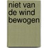Niet van de wind bewogen