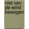 Niet van de wind bewogen door G. Bredeweg