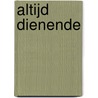 Altijd dienende door R. van Kralingen