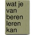 Wat je van Beren leren kan