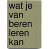 Wat je van Beren leren kan door Wouter Verkerk