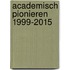 Academisch pionieren 1999-2015