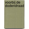 Voorbij de Dodendraad by Ada Schouten-Verrips