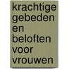 Krachtige gebeden en beloften voor vrouwen by Stormie Omartian