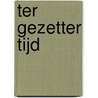Ter gezetter tijd by A. Schultink