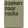 Zoeken naar Nadia door Sjoerd Veenman