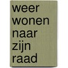 Weer wonen naar Zijn raad by G. Hoogerland