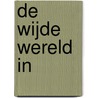 De wijde wereld in by C. Van Rijswijk