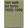 Van ASLK tot FORTIS 1935-1998 door Kristof Lowyck