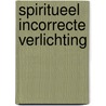 Spiritueel incorrecte verlichting by Jed McKenna