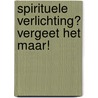 Spirituele verlichting? Vergeet het maar! door Jed McKenna