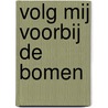 Volg mij voorbij de bomen by Lori Benton