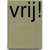 Vrij! door Gerwin van Uden