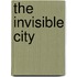 The invisible city