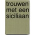 Trouwen met een Siciliaan