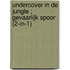 Undercover in de jungle ; Gevaarlijk spoor (2-in-1)