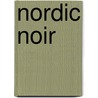 Nordic Noir by F.P.G. Camerman e.a.