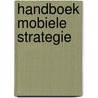 Handboek mobiele strategie door Bart van Asten