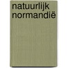 Natuurlijk Normandië door Dienke Cazemier