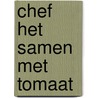 Chef Het Samen met tomaat door Scato van Opstall