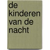 De kinderen van de nacht door Dik van der Meulen