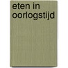 Eten in oorlogstijd door Karlien Metz