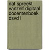 Dat spreekt vanzelf digitaal docentenboek dsvd1 by Unknown