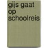 gijs gaat op schoolreis