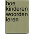 Hoe kinderen woorden leren