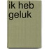 Ik heb geluk