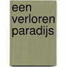 Een verloren paradijs door Kees Schelling