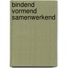 Bindend vormend samenwerkend by W.B. Kranendonk