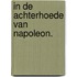 In de achterhoede van Napoleon.