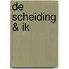 De scheiding & ik by Katinka van Zon