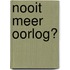 Nooit meer oorlog?