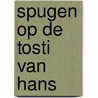 Spugen op de tosti van Hans door Karin Bosman