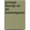 Prinses Floortje en de kasteelgeest door Gudrun Likar