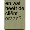 En wat heeft de cliënt eraan? by Geertje van de Ven