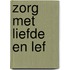 Zorg met liefde en lef