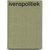 Ivenspolitiek door Hans Schoots