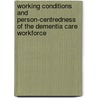Working conditions and person-centredness of the dementia care workforce door Bernadette Maria Willemse