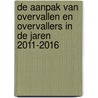 De aanpak van overvallen en overvallers in de jaren 2011-2016 by Cyrille Fijnaut