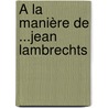 À la manière de ...Jean Lambrechts by Jean Lambrechts