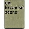 De Leuvense scene door Raymond van Het Groenewoud