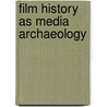 Film History as Media Archaeology by Thomas Elsaesser